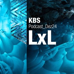 [LxL] @ [KBS Podcast 062] [241213]