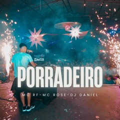 MC`S RF & ROSE - PORRADEIRO [ DJ DANIEL ]