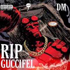 RIP GUCCIFEL - DM