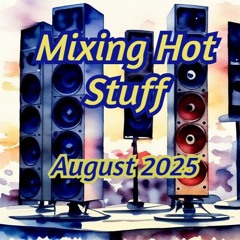 Mixing Hot Stuff August 2026