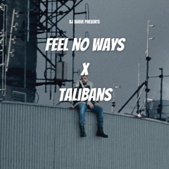 Feel No Ways x Talibans (DJ Suave Mashup)