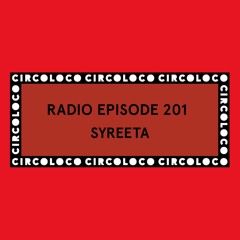 Circoloco Radio 201 - SYREETA