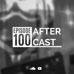 After Cast Episode 100 - Hosted by Patricio SF