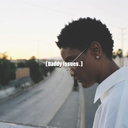 [DADDY ISSUES.] FEAT. SYD