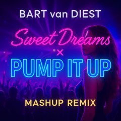 Sweet Dreams x Pump It Up (Mashup Remix) – BART van DIEST