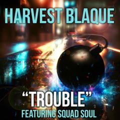 Harvest Blaque &Squad Soul Trouble