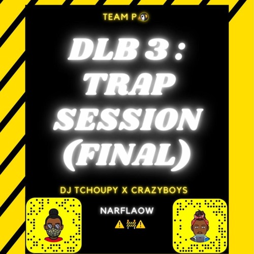 CrazyBoys X Dj Tchoupy D.L.B #3 Trap Session (Final)