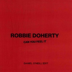 Robbie Doherty - Can You Feel (Daniel O’Neill Edit)