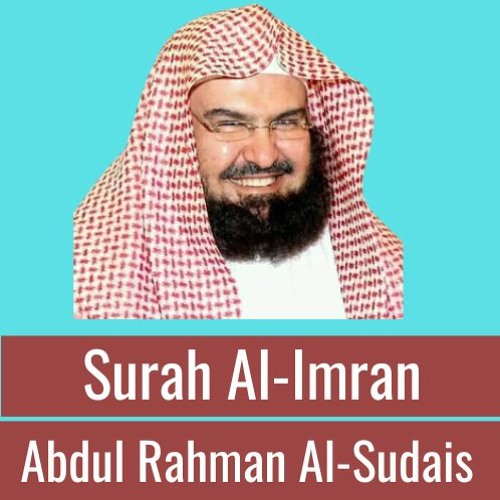 Stream Abdul Rahman Al Sudais: Surah Al-'Imran by Quran Zikr | Listen  online for free on SoundCloud