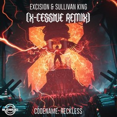 Excision & Sullivan King - Codename: Reckless (X-Cessive Remix) *FREE DOWNLOAD*