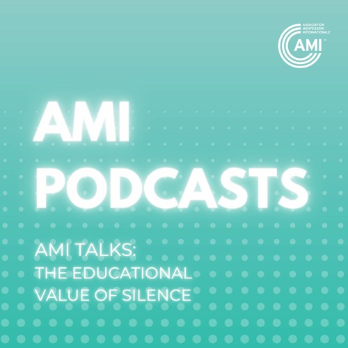 AMI Talks Episode 7: The Educational Value of Sielence