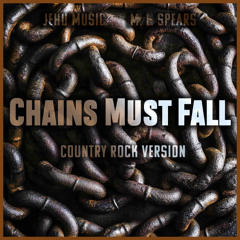 Chains Must Fall (Country Rock Version)
