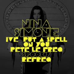 Nina Simone - I've Put A Spell On You (Pete Le Freq Refreq)