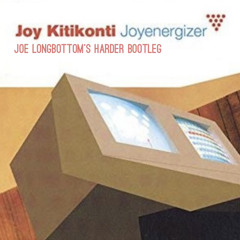 Joy Kitikonti - Joyenergizer (Joe Longbottom's Harder Bootleg)