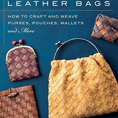 DOWNLOAD EBOOK 📥 Woven Leather Bags: How to Craft and Weave Purses, Pouches, Wallets