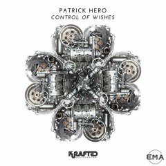 EMA Premiere:  Patrick Hero - Control of Wishes [Krafted Underground]