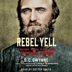 Download pdf Rebel Yell: The Violence, Passion, and Redemption of Stonewall Jackson by  S. C. Gwynne