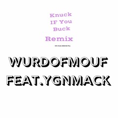 Knuck - If - You - Buck - Remix -  WurdOfMouf Feat.YGNMack