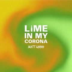 Matt Ginno - Lime In My Corona