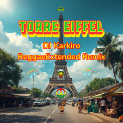 Torre Eiffel (DJ Karkiro Reggae Extended Remix)