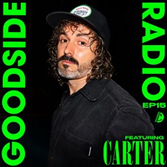 GOODSIDE RADIO - EP15 - FT. CARTER (AU) - 01.SEP.2025