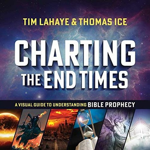 Stream Charting The End Times A Visual Guide To Understanding Bible Prophecy Tim Lahaye Stream Charting The End Times A Visual Guide To Understanding Bible Prophecy Tim Lahaye