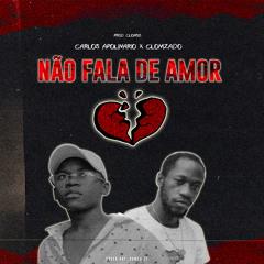 CARLOS APOLINÁRIO X CLONIZADO- NÃO FALA DE AMOR (PROD. CLONIZADO & ZI PROD)