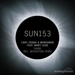 SUN153: Cary Crank & Marksman feat. Mary Lean -  Numb (Original Mix) [Sunexplosion]