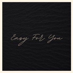 Easy For You