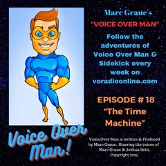 MARC GRAUE'S VOICE OVER MAN Episode # 18  "The Time Machine"