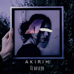 Akirih - Te Desejo (Prod. Akirih)