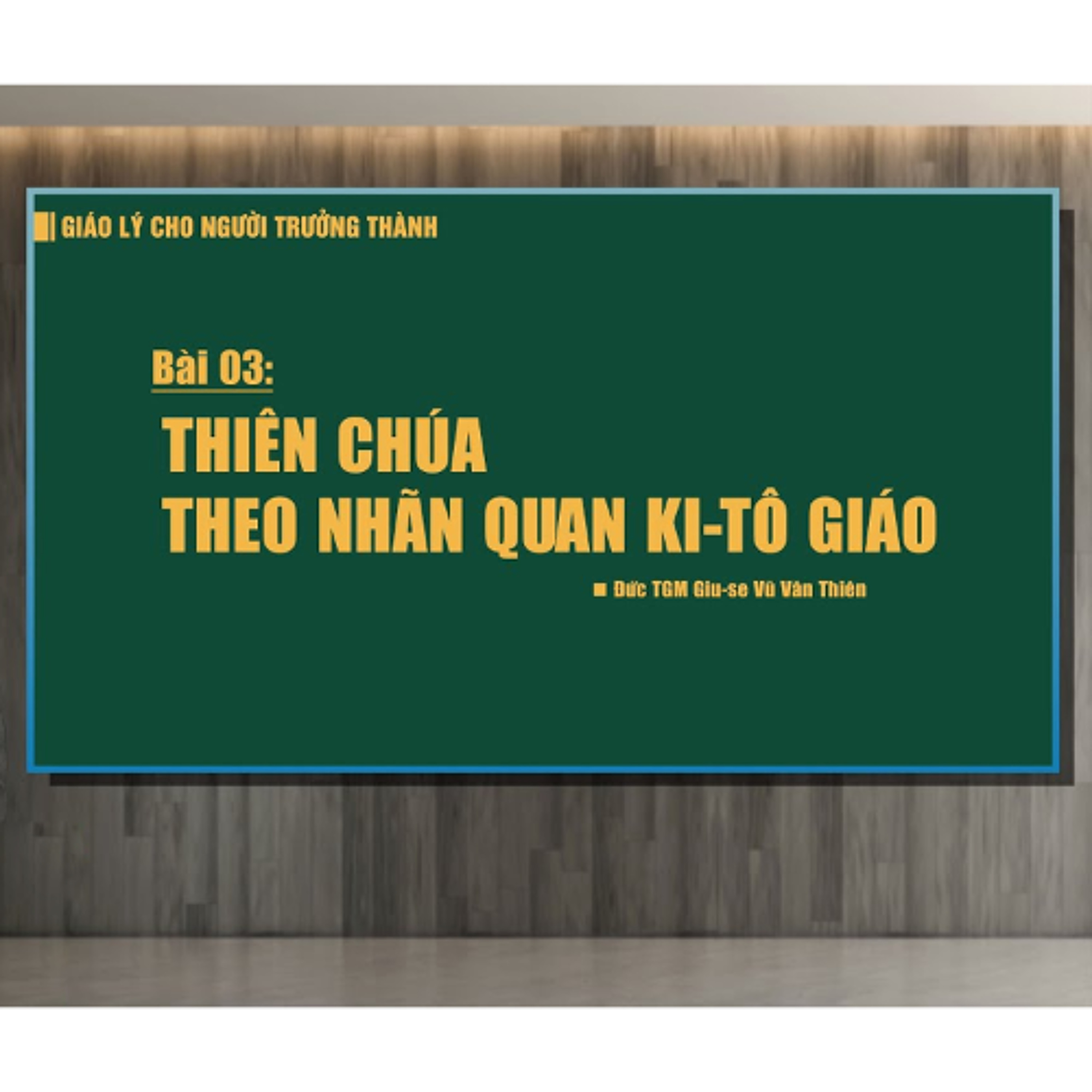 Bài 03_ Thiên Chúa theo nhãn quan Ki-tô giáo _ Giáo lý cho người trưởng thành