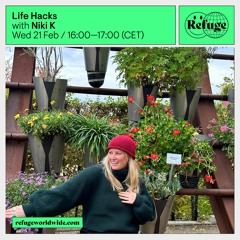 NiKi K | Life Hacks | Refuge Worldwide | Feb 24