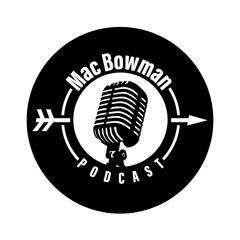 Mac Bowman Podcast