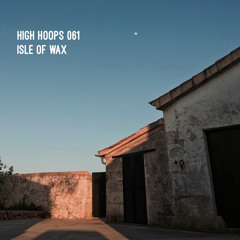 High Hoops 061 - Isle of Wax