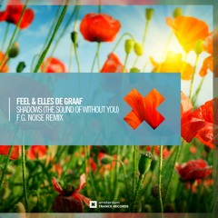 Feel & Elles De Graaf - Shadows (The Sound Of Without You) (F.G. Noise Remix)