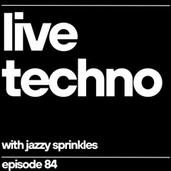 Techno (live) with jazzy sprinkles - Episode 84