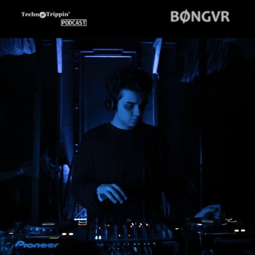 TechnoTrippin' Podcast 110 - BØNGVR