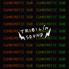 Tribilin Sound - Cumbiastic Dub