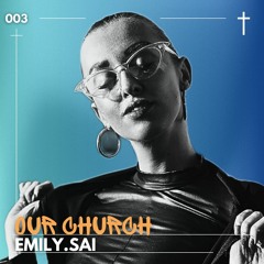 OUR CHURCH Hosted by Emily.Sai - #003