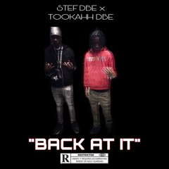 Stef DBE ft Tookahh DBE - “ BACK AT IT “