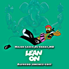 Major Lazer,  DJ Snake, MØ - Lean On (Alfredo Jimenez-Edit)