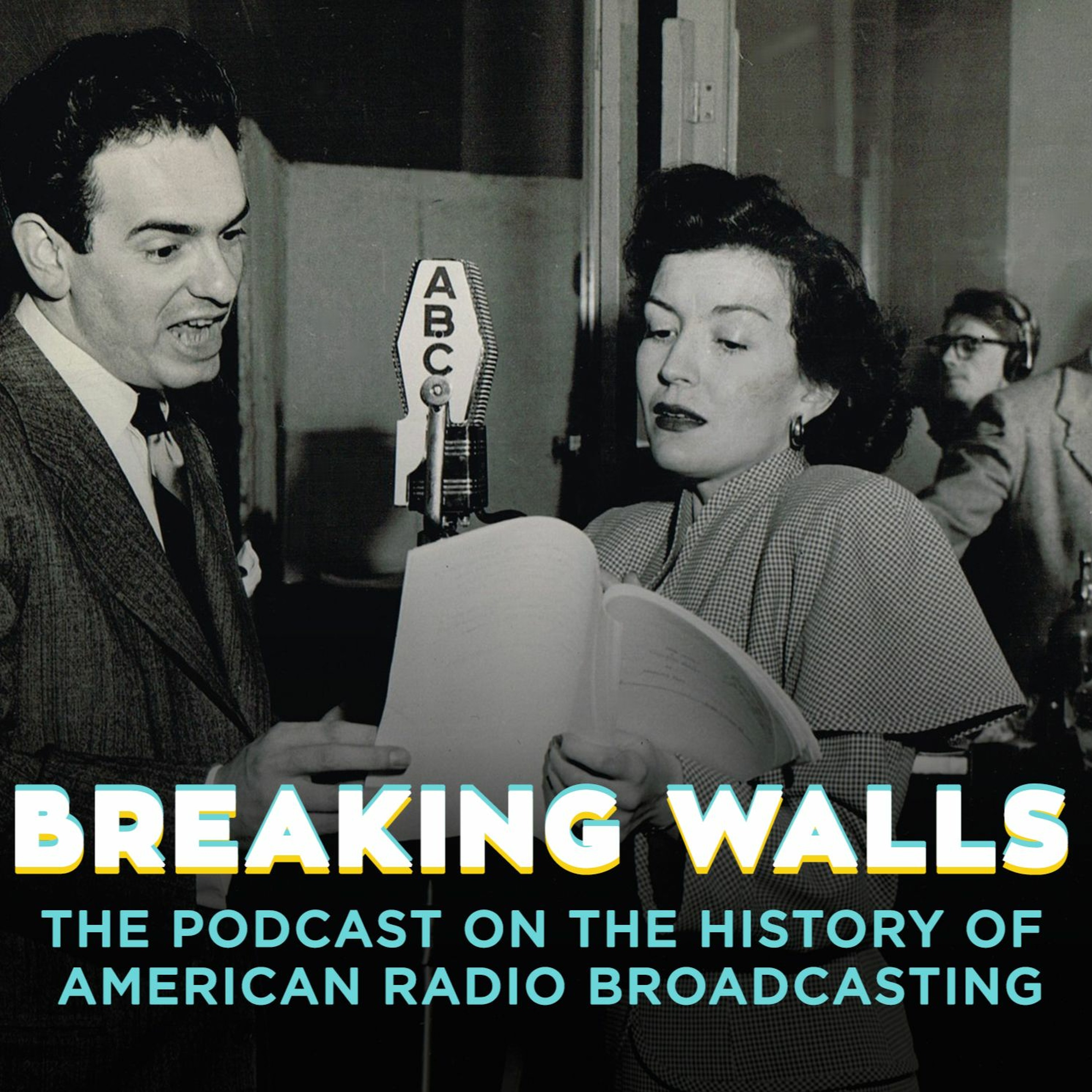 Breaking Walls: The Podcast on the History of American Network Radio Broadcasting