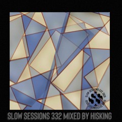 Slow Sessions 332 Mixed By HisKing (ZA) Extended Mix