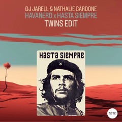 Dj Jarell & Nathalie Cardone - Havanero x Hasta Siempre (TWINS Edit)