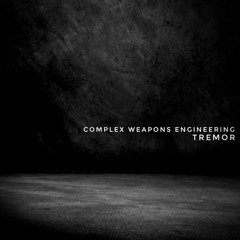 Tremor - Complex Weapons Engineering -