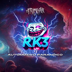 AUTOMOTIVO PARANOICO (RK3 YT DJ ERICKSAN ONICHAN)