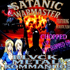 Satanic Warmaster - BLACK METAL KOMMANDO - Chopped And Screwed