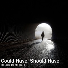 Could Have, Should Have