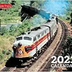 READ⚡️PDF❤️eBook Classic Trains 2023 Calendar Full Books